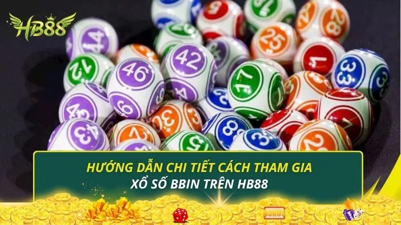 Hướng dẫn chi tiết cách tham gia xổ số BBIN trên HB88