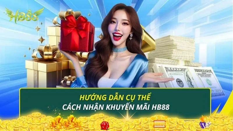 Hướng dẫn cụ thể cách nhận khuyến mãi HB88